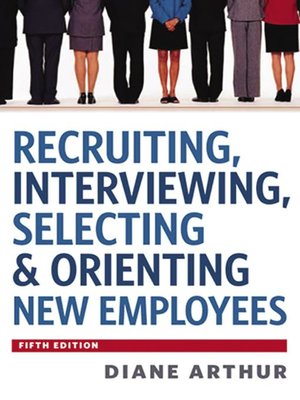 Recruiting, Interviewing, Selecting & Orienting New Employees By Diane ...